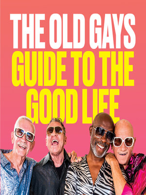 cover image of The Old Gays' Guide to the Good Life